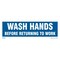 Brady Wash Hands Before Returning to Work Sign, 3-1/2 in x 10 in, Rectangle, Polyester, 22278KLS, PK10 22278KLS - alternate 1